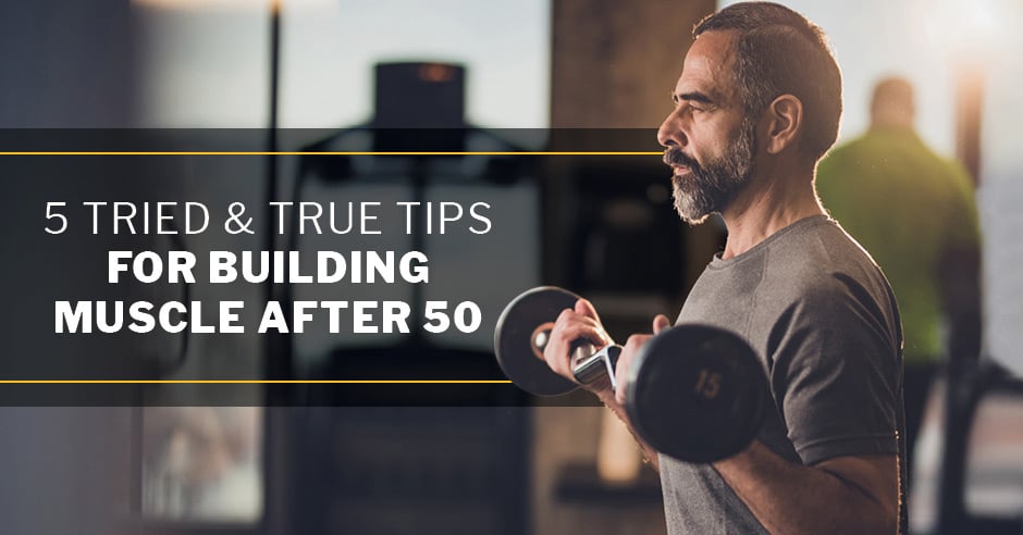 How To Build Muscle After 50